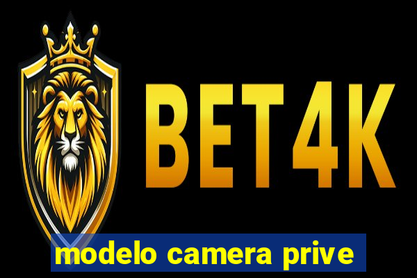 modelo camera prive